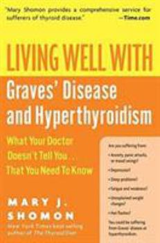 Paperback Living Well with Graves' Disease and Hyperthyroidism: What Your Doctor Doesn't Tell You...That You Need to Know Book