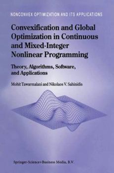 Paperback Convexification and Global Optimization in Continuous and Mixed-Integer Nonlinear Programming: Theory, Algorithms, Software, and Applications Book
