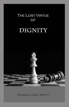 Paperback The Lost Virtue of Dignity Book
