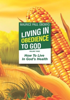 Paperback Living in Obedience to God: How To Live In God's Health Book