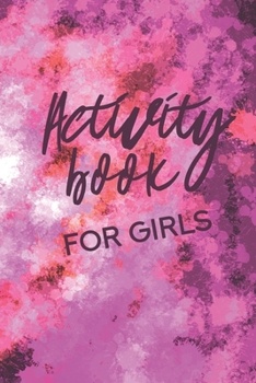 Activity Book For Girls: Draw and Write Journal with Writing Prompts (6 x 9, 90 Pages) | Activity Book for Sketching, Doodling, Writing and Drawing | Great Gift Idea for Teens, Girls, Kids