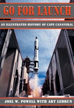 Paperback Go for Launch: An Illustrated History of Cape Canaveral Book