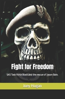 Paperback Fight for Freedom: SAS Task Force Black and the rescue of Jason Bale. Book