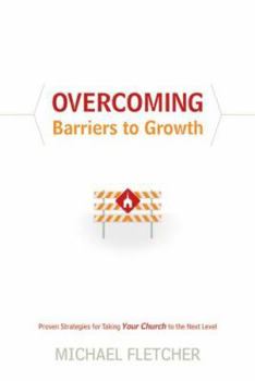 Hardcover Overcoming Barriers to Growth: Proven Strategies for Taking Your Church to the Next Level Book