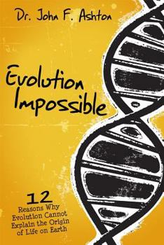 Paperback Evolution Impossible: 12 Reasons Why Evolution Cannot Explain the Origin of Life on Earth Book