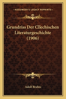 Paperback Grundriss Der Cechischen Literaturgeschichte (1906) [German] Book