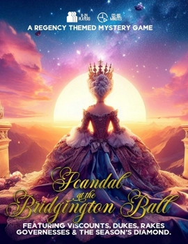 Scandal at the Bridgington Ball: A Regency Themed Mystery Game: Featuring Viscounts, Dukes, Rakes, Governesses, & the Season's Diamond (Detective Weis Mysteries)