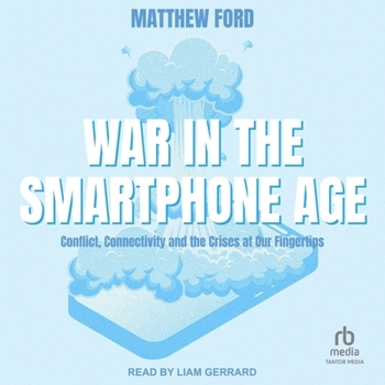 Audio CD War in the Smartphone Age: Conflict, Connectivity and the Crises at Our Fingertips Book