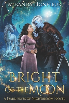 Bright of the Moon - Book #2 of the Dark-Elves of Nightbloom