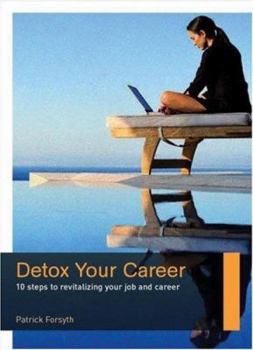 Paperback Detox Your Career: 10 Steps to Revitalizing Your Job and Career Book