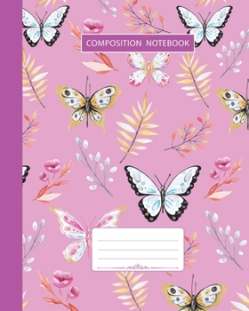 Paperback Composition Notebook: College Ruled - Butterfly Summer Birds and Flowers - Back to School Composition Book for Teachers, Students, Kids and Book