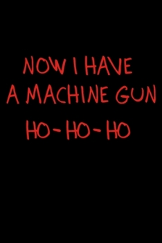 Now I have a machine gun: Blank Lined Notebook Journal for Work, School, Office | 6x9 110 page