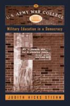 Hardcover The U.S. Army War College: Military Education in a Democracy Book