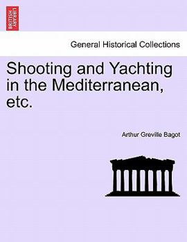 Paperback Shooting and Yachting in the Mediterranean, Etc. Book