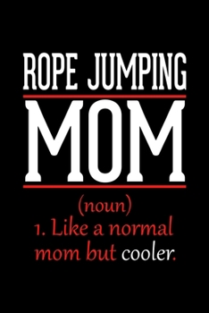 Rope Jumping Mom Notebook: Graph Paper Notebook with 120 pages 6x9 perfect as math book, sketchbook, workbook and diary Funny Gift for Rope Jumping Fans and Coaches