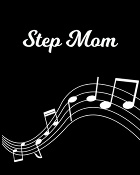 Step Mom: Sheet Music Note Manuscript Notebook Paper Personalized Custom First Name Initial S Musician Composer Instrument Composition Book 12 Staves a Page Staff Line Notepad Notation Guide Create Co
