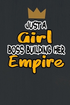 Paperback Just A Girl Boss Building Her Empire Notebooks Gift Motivational Self-Help size 6 x 9 inches 120 pages Book