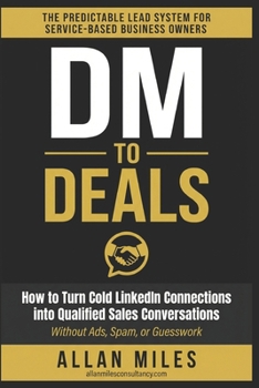 Paperback DM to Deals: The Predictable Lead System for Service-Based Business Owners Book