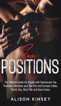 Hardcover Sex Positions: The Ultimate Guide for Couples with Spectacular Sex Positions. Revitalize your Sex Life and Increase Libido, Tantric S Book