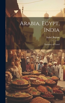 Hardcover Arabia, Egypt, India: Narrative of Travel Book