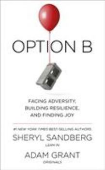 Paperback Option B: Facing Adversity, Building Resilience, and Finding Joy Book