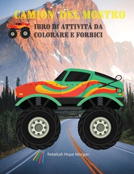 Camion del mostro Libro di attività da colorare e forbici: Scopri una collezione unica di pagine da colorare e di abilità con le forbici - Rilassante ... ragazze, bambini di 5-12 a