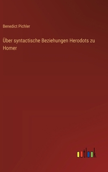 Über syntactische Beziehungen Herodots zu Homer (German Edition)
