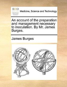 Paperback An Account of the Preparation and Management Necessary to Inoculation. by Mr. James Burges. Book