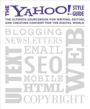 Paperback The Yahoo! Style Guide: The Ultimate Sourcebook for Writing, Editing, and Creating Content for the Digital World Book