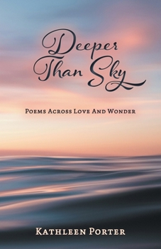 Paperback Deeper Than Sky: Poems Across Love And Wonder Book