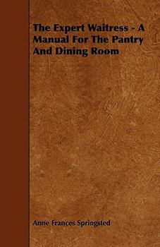 Paperback The Expert Waitress - A Manual for the Pantry and Dining Room Book