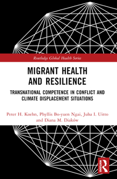 Paperback Migrant Health and Resilience: Transnational Competence in Conflict and Climate Displacement Situations Book