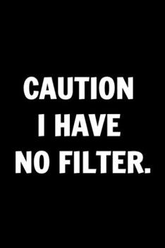 Caution I Have No Filter. Funny Journals For Women Coworkers -: Remarkable Funny Journals For Women Coworkers To Write in For Women, Funny Journal For ... Lined Journal For Coworker Notebook Gag Gift
