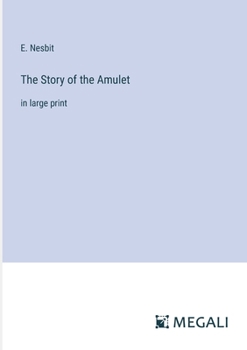 Paperback The Story of the Amulet: in large print Book