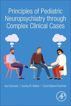 Paperback Principles of Pediatric Neuropsychiatry Through Complex Clinical Cases Book