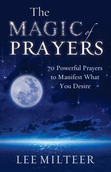 Paperback The Magic of Prayers: 70 Powerful Prayers to Manifest What You Desire Book