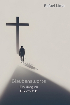 Glaubensworte: Ein Weg zu Gott (German Edition)