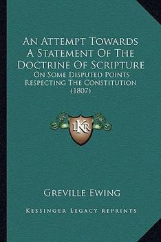 Paperback An Attempt Towards A Statement Of The Doctrine Of Scripture: On Some Disputed Points Respecting The Constitution (1807) Book