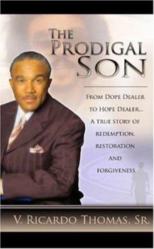 Paperback The Prodigal Son- From Dope Dealer to Hope Dealer Book
