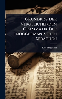 Grundriss Der Vergleichenden Grammatik Der Indogermanischen Sprachen (German Edition)