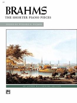 Paperback Brahms -- The Shorter Piano Pieces (Alfred Masterwork Edition) Book
