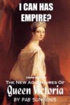 Paperback I Can Has Empire? - The Second Collection of the New Adventures of Queen Victoria Book