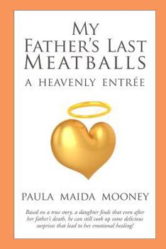 Paperback My Father's Last Meatballs: A Heavenly Entree Book
