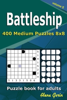 Battleship puzzle book for adults: 400 Medium Puzzles 8x8