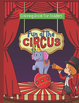 Paperback Fun at the Circus: Coloring Book for Toddlers Book