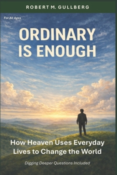 Paperback Ordinary is Enough: How Heaven Uses Everyday Lives to Change the World Book