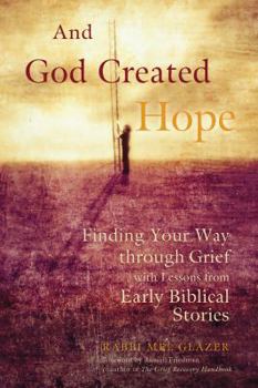 Paperback And God Created Hope: Finding Your Way Through Grief with Lessons from Early Biblical Stories Book