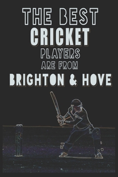 Paperback The Best Cricket Players are from Brighton & Hove journal: 6*9 Lined Diary Notebook, Journal or Planner and Gift with 120 pages Book