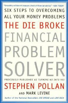 Paperback The Die Broke Financial Problem Solver: Six Steps to Overcoming All Your Money Problems Book