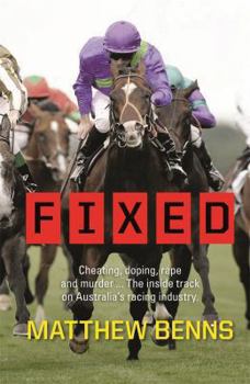 Paperback Fixed: Cheating, Doping, Rape and Murder... the Inside Track on Australia's Racing Industry Book